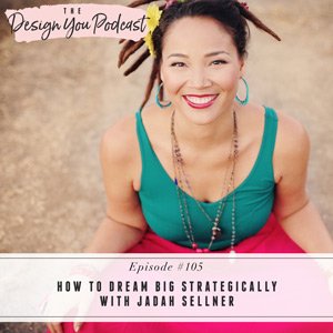 How to Dream Big Strategically with Jadah Sellner