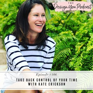 Take Back Control of Your Time with Kate Erickson