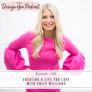 Creating a Life You Love with Emily Williams