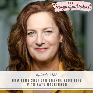 How Feng Shui Can Change Your Life with Kate MacKinnon