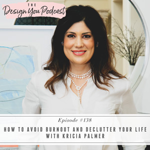 How to Avoid Burnout and Declutter Your Life with Kricia Palmer