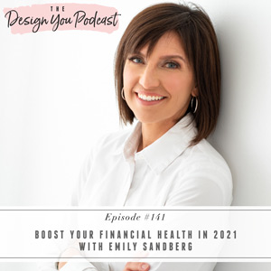 Boost Your Financial Health in 2021 with Emily Sandberg