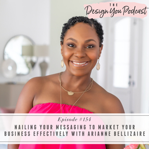 Nailing Your Messaging to Market Your Business Effectively with Arianne Bellizaire