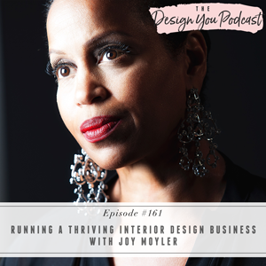 The Design You Podcast with Tobi Fairley | Running a Thriving Interior Design Business with Joy Moyler