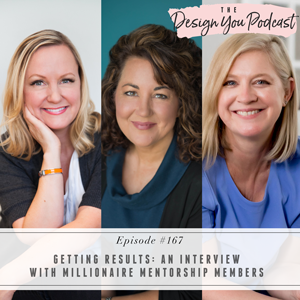 The Design You Podcast with Tobi Fairley | Getting Results: An Interview with Millionaire Mentorship Members