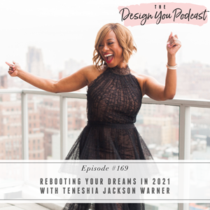 The Design You Podcast with Tobi Fairley | Rebooting Your Dreams in 2021 with Teneshia Jackson Warner