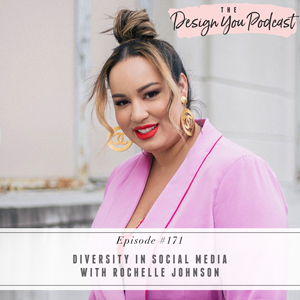 The Design You Podcast with Tobi Fairley | Diversity in Social Media with Rochelle Johnson