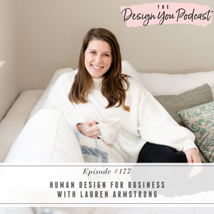 The Design You Podcast with Tobi Fairley | Human Design for Business with Lauren Armstrong