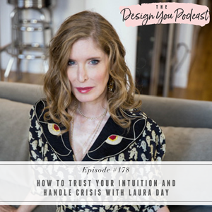 The Design You Podcast with Tobi Fairley | How to Trust Your Intuition and Handle Crisis with Laura Day