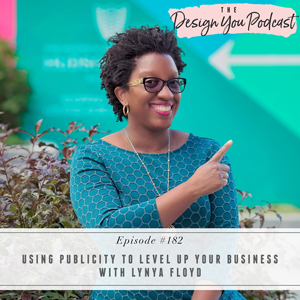 The Design You Podcast with Tobi Fairley | Using Publicity to Level Up Your Business with Lynya Floyd