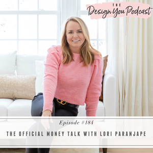 The Design You Podcast with Tobi Fairley | The Official Money Talk with Lori Paranjape