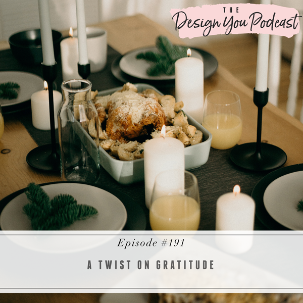 The Design You Podcast with Tobi Fairley | A Twist on Gratitude