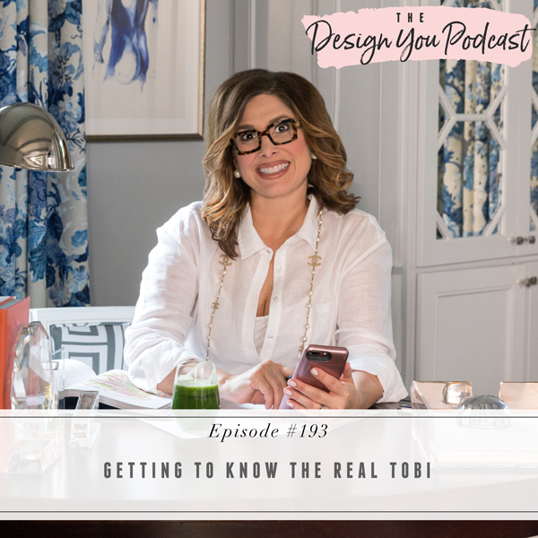 The Design You Podcast with Tobi Fairley | Getting to Know the Real Tobi