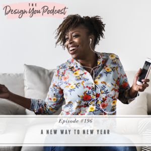 The Design You Podcast with Tobi Fairley | A New Way to New Year