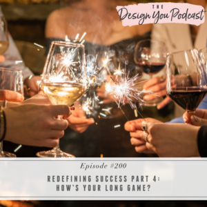 The Design You Podcast with Tobi Fairley | Redefining Success Part 4: How’s Your Long Game?