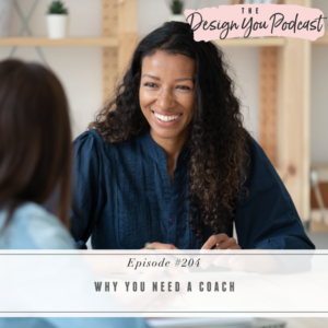 The Design You Podcast with Tobi Fairley | Why You Need a Coach