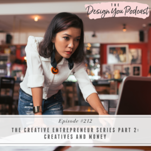 The Design You Podcast with Tobi Fairley | The Creative Entrepreneur Series Part 2: Creatives and Money