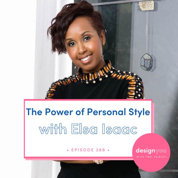The Design You Podcast Tobi Fairley | The Power of Personal Style with Elsa Isaac