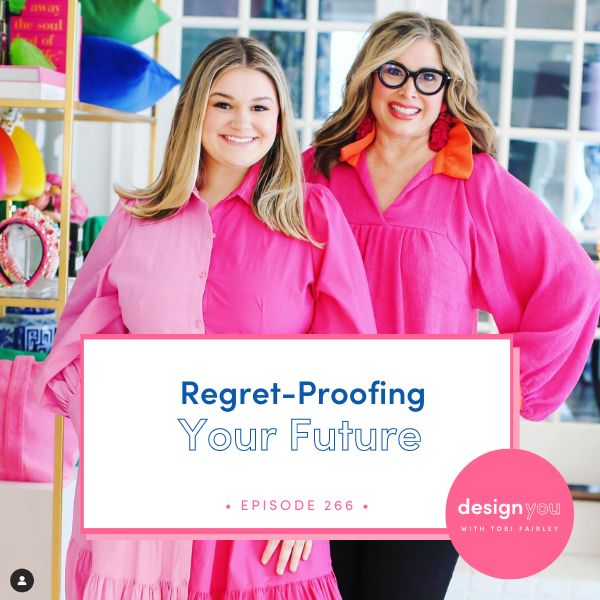 The Design You Podcast Tobi Fairley | Regret-Proofing Your Future
